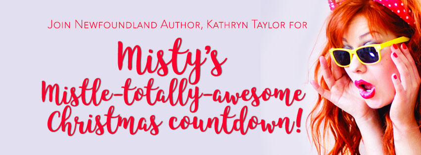 Misty’s Mistle-totally-awesome Christmas Countdown!